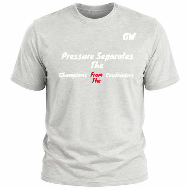 T-Shirt Pressure Separates Champions Contenders