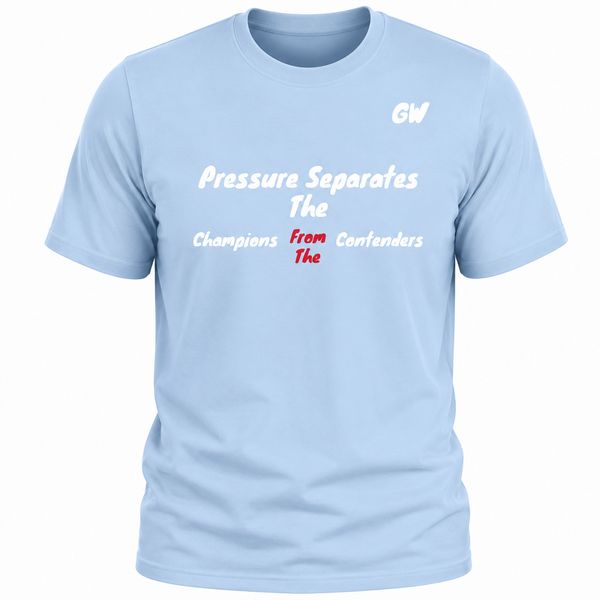 T-Shirt Pressure Separates Champions Contenders
