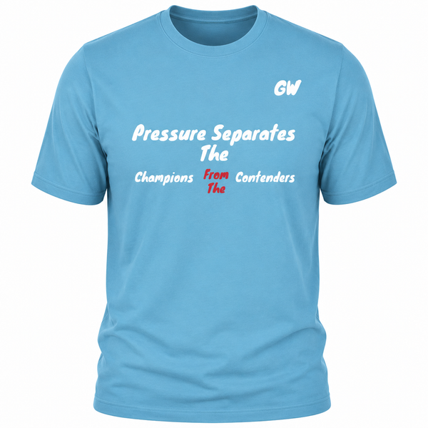 T-Shirt Pressure Separates Champions Contenders