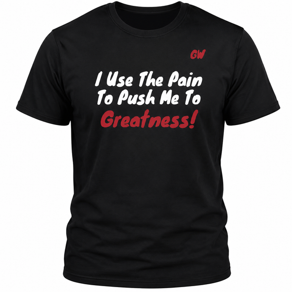 T-Shirt Greatness/ Pain