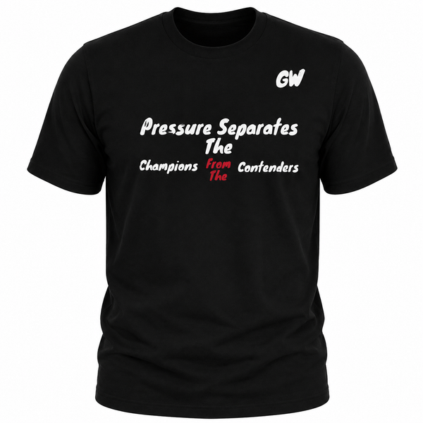 T-Shirt Pressure Separates Champions Contenders