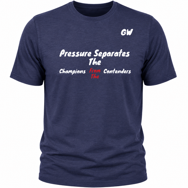 T-Shirt Pressure Separates Champions Contenders