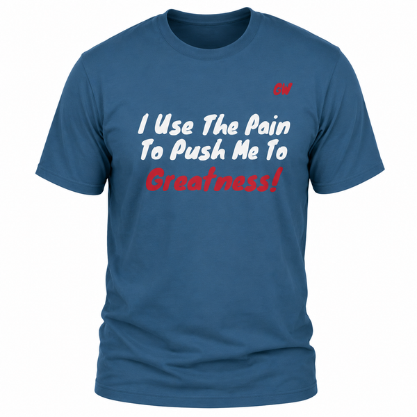 T-Shirt Greatness/ Pain