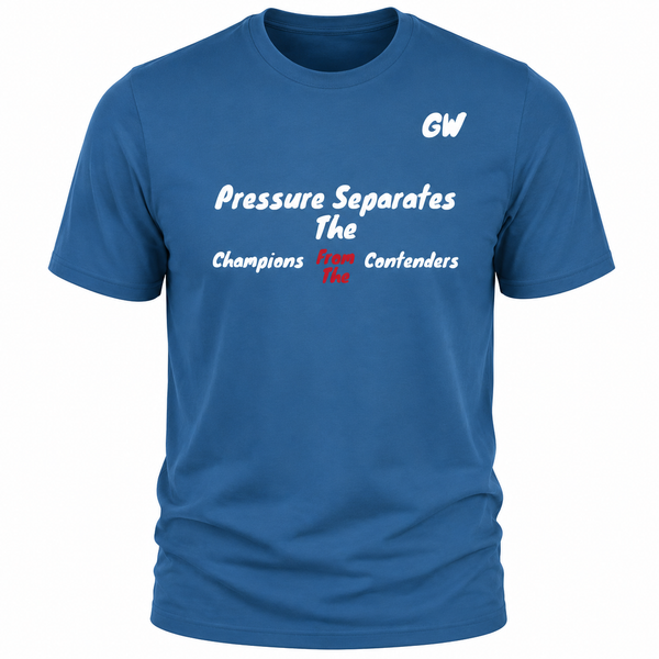 T-Shirt Pressure Separates Champions Contenders