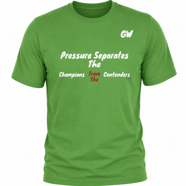 T-Shirt Pressure Separates Champions Contenders