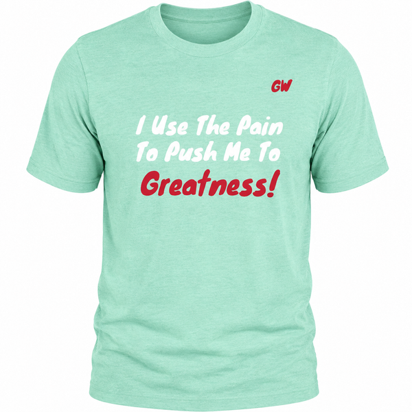 T-Shirt Greatness/ Pain