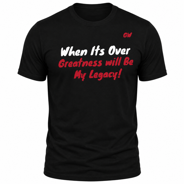 T-Shirt- when its over Greatness
