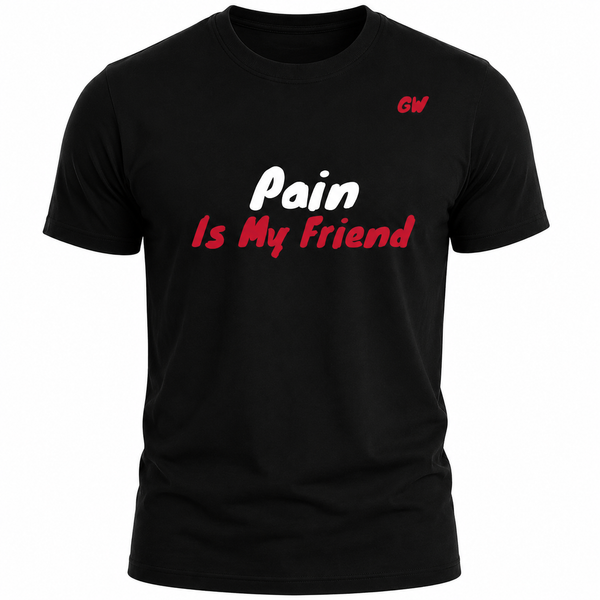 T-Shirt Pain is my friend
