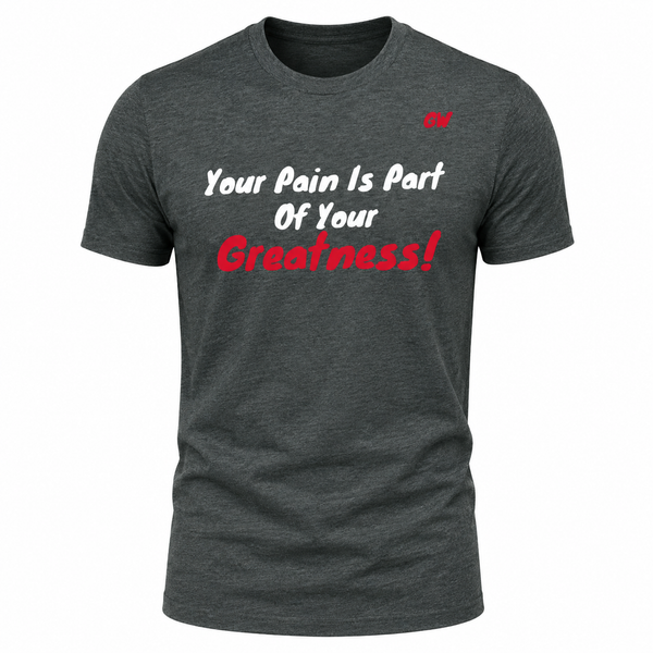 T-shirt pain/ greatness