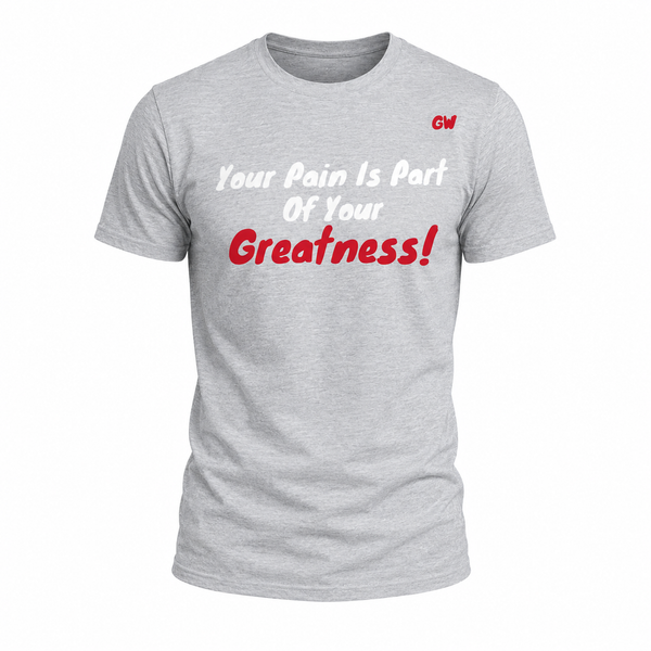 T-shirt pain/ greatness