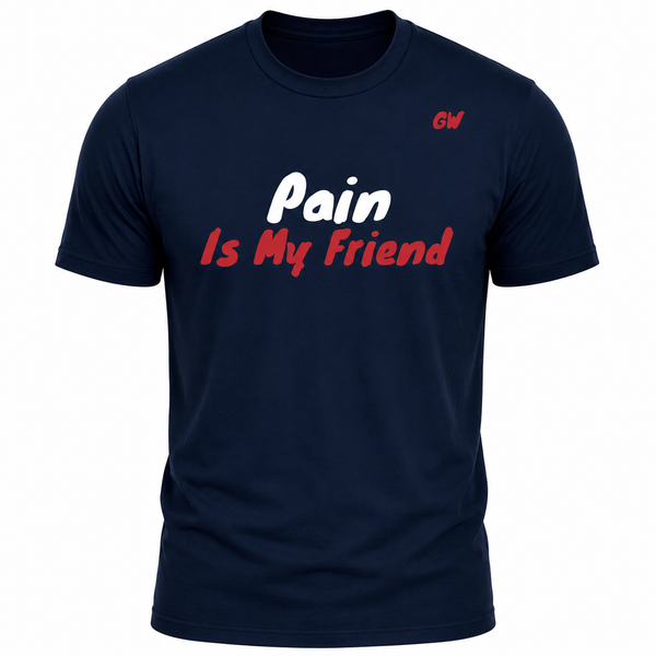 T-Shirt Pain is my friend