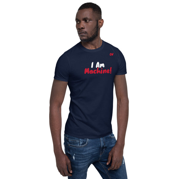 T-Shirt- I am Machine