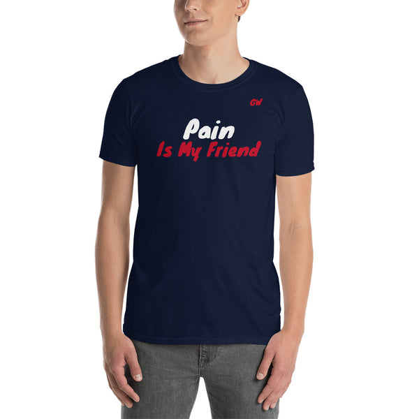 T-Shirt Pain is my friend